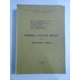   ISTORIA  EVULUI  MEDIU  vol.III  FEUDALISMUL  TARZIU  -  coordonator Radu  MANOLESCU 